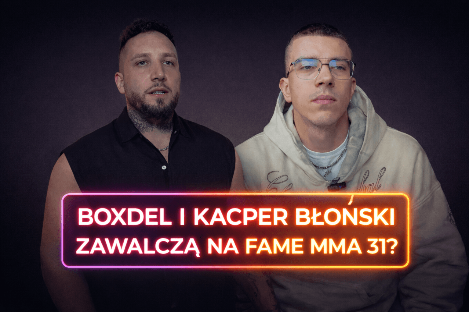 Boxdel vs Kacper Błoński potencjalna walka Fame MMA 32 konflikt zawodników freak fight