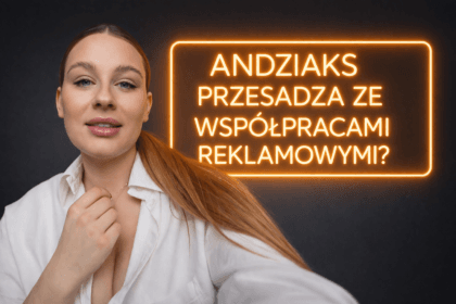 Andziaks krytykowana przez internautów za nadmiar reklam