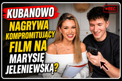 Kubanowo i Marysia Jeleniewska znaleźli się w centrum nowych spekulacji po słowach Sylwestra Wardęgi dotyczących tajemniczego filmu, który miał nigdy nie zostać opublikowany.